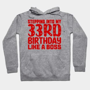 Stepping Into My 33rd Birthday Like A Boss Hoodie